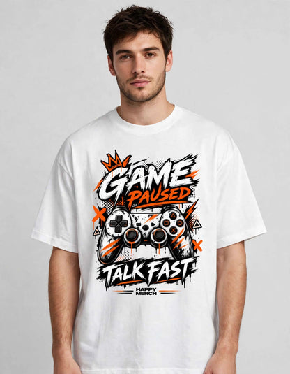 HAPPY MERCH - Game Paused Talk Fast Oversized T-Shirt | Unisex Gamer T-Shirt | 180 GSM Poly-Cotton Blend | Ultra-Soft & Breathable