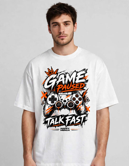 HAPPY MERCH - Game Paused Talk Fast Oversized T-Shirt | Unisex Gamer T-Shirt | 180 GSM Poly-Cotton Blend | Ultra-Soft & Breathable